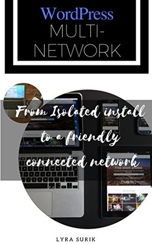 Download WordPress Multi-Network: From Isolated Install to A Friendly Connected Network - Lyra Surik file in ePub