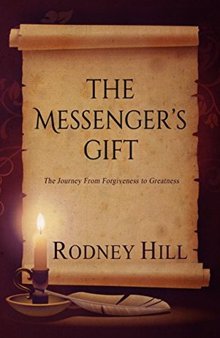 Download The Messenger's Gift: The Journey From Forgiveness to Greatness - Rodney Hill file in PDF