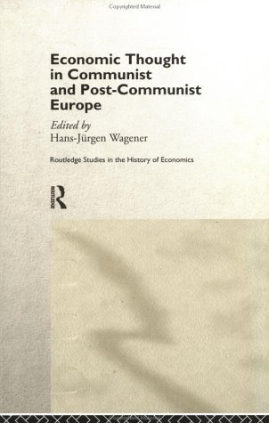 Read Online Economic Thought in Communist and Post-Communist Europe (Routledge Studies in the History of Economics) - Hans-Jürgen Wagener | ePub
