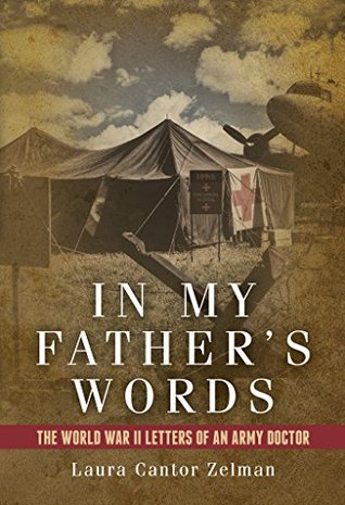 Full Download In My Father's Words: The World War II Letters of an Army Doctor - Laura Cantor Zelman | ePub