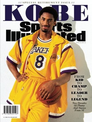 Full Download Sports Illustrated Kobe Bryant Special Retirement Tribute Issue: From Kid to Champ to Leader to Legend - Sports Illustrated | ePub
