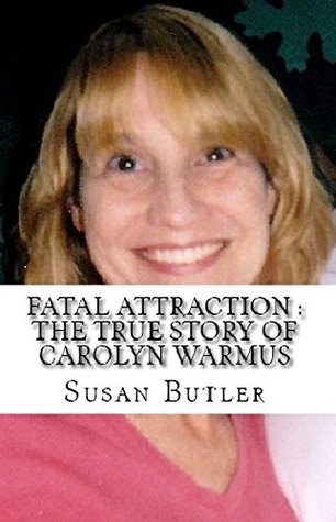 Full Download Fatal Attraction : The True Story of Carolyn Warmus - Susan Butler | PDF