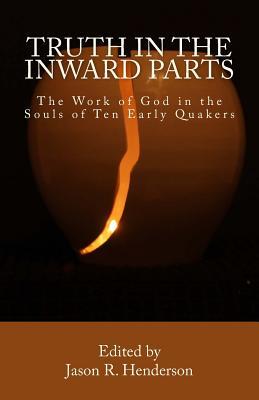 Download Truth in the Inward Parts: The Work of God in the Souls of Ten Early Quakers - Jason R Henderson file in ePub