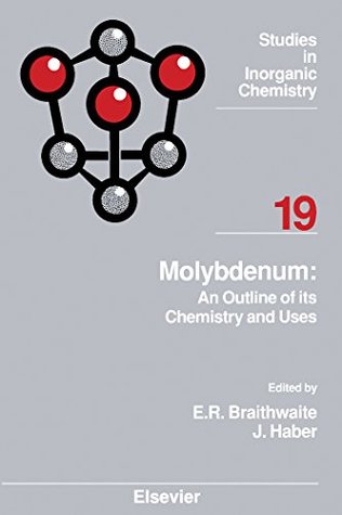 Download Molybdenum: An Outline of its Chemistry and Uses (Studies in Inorganic Chemistry) - E.R. Braithwaite file in PDF
