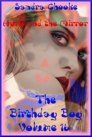 Download April and the Mirror (More Public Sex for the Crazy Slut Wife): An Extreme Erotica Story (The Birthday Boy Book 16) - Sandra Chooke file in ePub