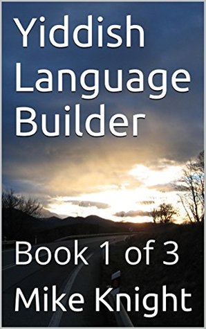 Read Yiddish Language Builder: Book 1 of 3 (Essential Words Series 89) - Mike Knight | PDF