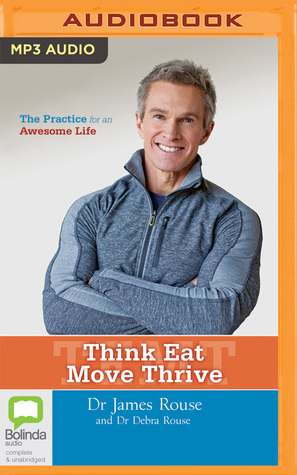 Read Think Eat Move Thrive: The Practice for an Awesome Life - James Rouse file in ePub