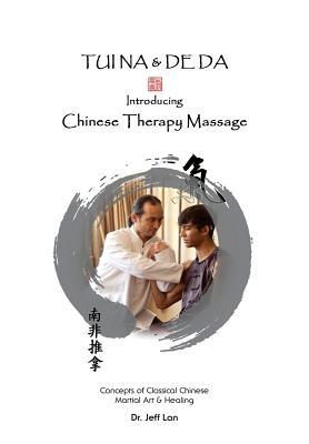 Full Download TUI NA & DE DA Chinese Therapy Massage: Introducing Chinese Therapy Massage - Dr J a Lan | ePub