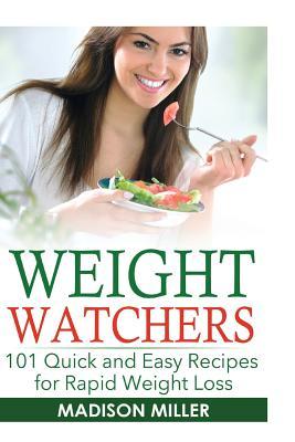 Read Online Weight Watchers: 101 Quick and Easy Recipes for Rapid Weight Loss - Madison Miller file in PDF