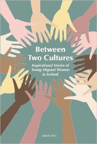 Read Between Two Cultures: Inspirational Stories of Young Migrant Women in Ireland - African and Migrant Women's Network | ePub