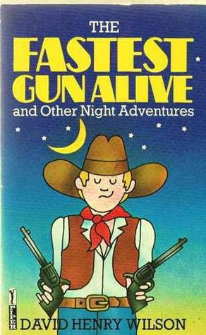 Download The Fastest Gun Alive and Other Night Adventures - David Henry Wilson file in PDF