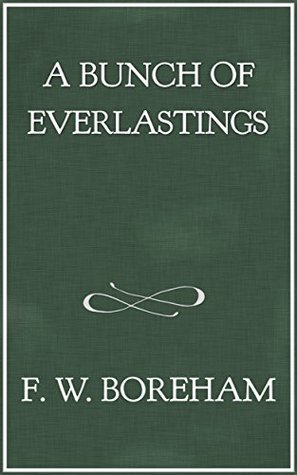 Read A Bunch of Everlastings (Texts That Made History Book 1) - Frank W. Boreham | PDF