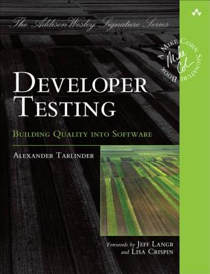 Download Developer Testing: Building Quality Into Software - Alexander Tarlinder | PDF