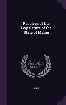 Read Resolves of the Legislature of the State of Maine - State of Maine (USA) | PDF