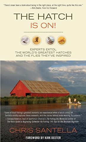 Read Online Hatch Is On!: Experts Extol the World's Greatest Hatches and the Flies They've Inspired - Chris Santella file in PDF
