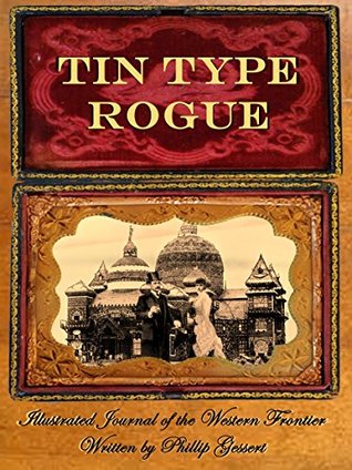 Full Download Tintype Rogue (Tintype Rogue Across the Great Indian Nation Book 1) - Phillip Gessert file in ePub