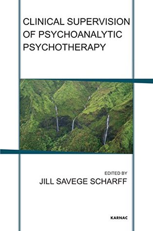 Full Download Clinical Supervision of Psychoanalytic Psychotherapy (New Library of Psychoanalysis) - Jill Savege Scharff file in PDF