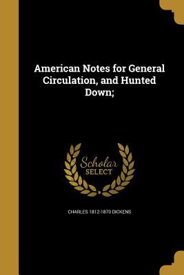 Download American Notes for General Circulation, and Hunted Down; - Charles Dickens file in PDF