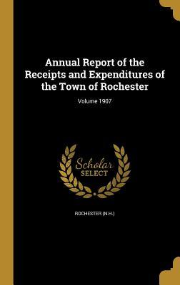 Download Annual Report of the Receipts and Expenditures of the Town of Rochester; Volume 1907 - Rochester (N H ) file in PDF