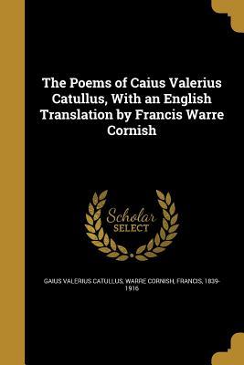 Download The Poems of Caius Valerius Catullus, with an English Translation by Francis Warre Cornish - Catullus | PDF
