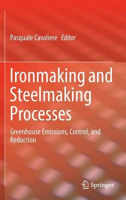 Full Download Ironmaking and Steelmaking Processes: Greenhouse Emissions, Control, and Reduction - Pasquale Cavaliere file in ePub