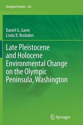 Full Download Late Pleistocene and Holocene Environmental Change on the Olympic Peninsula, Washington - Daniel Gavin | PDF