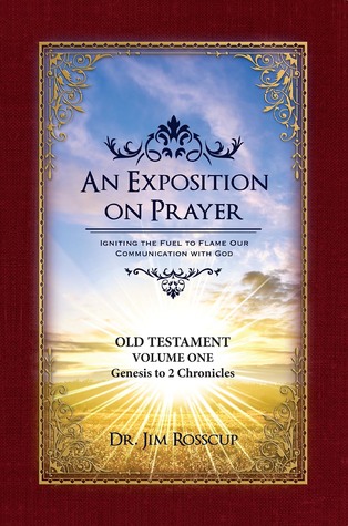 Read An Exposition on Prayer: Old Testament Volume One Genesis to 2 Chronicles - Jim Rosscup file in PDF