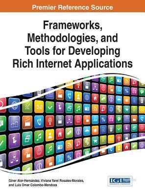 Read Online Frameworks, Methodologies, and Tools for Developing Rich Internet Applications - Giner Alor-Hernandez file in PDF