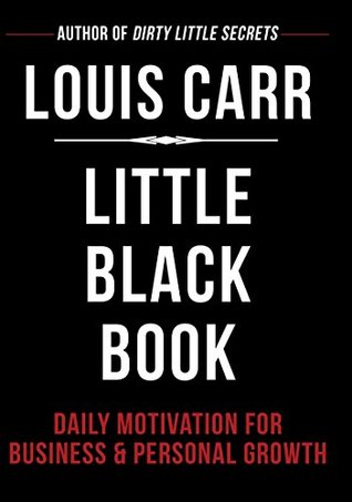 Full Download Little Black Book: Daily Motivation for Business & Personal Growth - Louis Carr | PDF