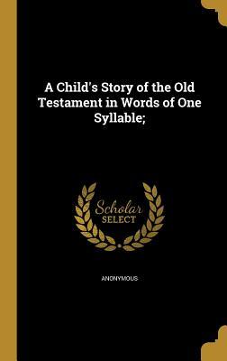 Download A Child's Story of the Old Testament in Words of One Syllable; - Anonymous file in ePub
