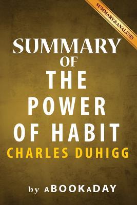 Download Summary of The Power of Habit: : Why We Do What We Do in Life and Business by Charles Duhigg - Summary & Analysis - aBookaDay | ePub