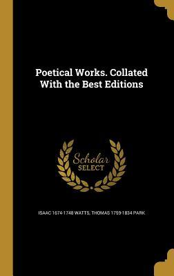 Full Download Poetical Works. Collated with the Best Editions - Isaac Watts file in ePub
