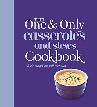 Read Online The One and Only Casserole and Stews Cookbook - Jenny Linford file in PDF