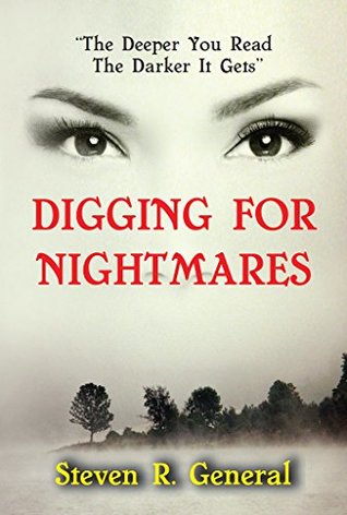 Full Download Digging For Nightmares:The Deeper You Read The Darker It Gets - Steven General file in PDF