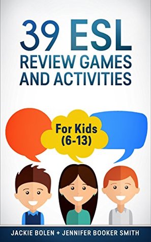 Full Download 39 ESL Review Games and Activities: For Kids (6-13) - Jackie Bolen | PDF