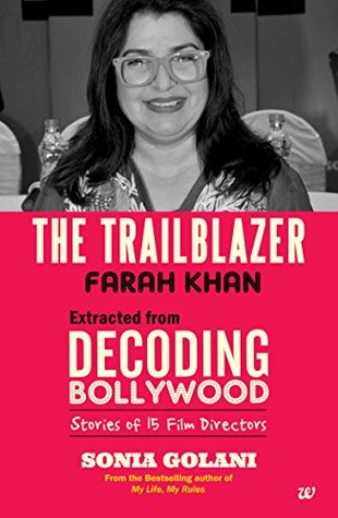 Download The Trailblazer Farah Khan extracted from Decoding Bollywood Stories Of 15 Directors - Sonia Golani | ePub