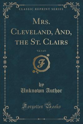 Download Mrs. Cleveland, And, the St. Clairs, Vol. 1 of 3 (Classic Reprint) - Unknown file in ePub