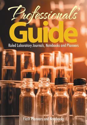 Read Professionals' Guide: Ruled Laboratory Journals, Notebooks and Planners -  file in PDF