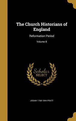 Full Download The Church Historians of England: Reformation Period; Volume 8 - Josiah Pratt file in PDF
