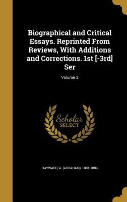 Read Biographical and Critical Essays. Reprinted from Reviews, with Additions and Corrections. 1st [-3rd] Ser; Volume 3 - Abraham Hayward file in PDF