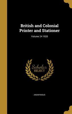 Full Download British and Colonial Printer and Stationer; Volume 24 1920 - Anonymous | PDF