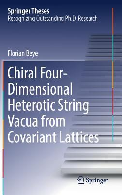 Full Download Chiral Four-Dimensional Heterotic String Vacua from Covariant Lattices - Beye Florian file in ePub