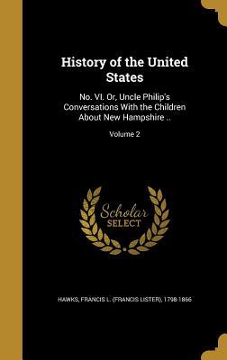 Download History of the United States: No. VI. Or, Uncle Philip's Conversations with the Children about New Hampshire ..; Volume 2 - Uncle Philip | PDF