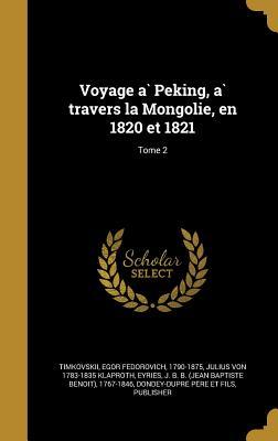 Download Voyage a Peking, a Travers La Mongolie, En 1820 Et 1821; Tome 2 - Egor Fedorovich Timkovskii file in PDF