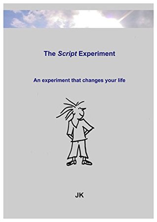Read Online The Script-Experiment: An experiment that changes your life - J.K. file in PDF