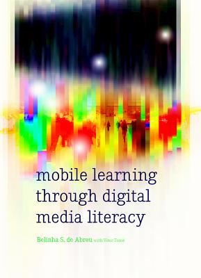 Read Online Mobile Learning Through Digital Media Literacy - Belinha S De Abreu | PDF