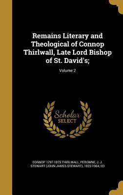 Download Remains Literary and Theological of Connop Thirlwall, Late Lord Bishop of St. David's;; Volume 2 - Connop Thirlwall | ePub