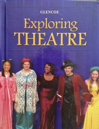 Full Download GLENCOE EXPLORING THEATRE (2009 EXPLORING THEATRE) - jackson prince | ePub