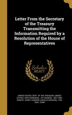 Read Online Letter from the Secretary of the Treasury Transmitting the Information Required by a Resolution of the House of Representatives - U.S. Department of the Treasury | PDF