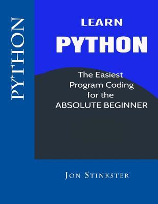 Download Python: Learn the Easiest Program Coding for the Absolute Beginner - Jon Stinkster | ePub